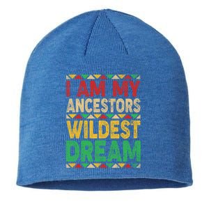 I Am My Ancestors Wildest Blm Dream Juneteenth Black History Funny Gift Sustainable Beanie