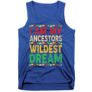 I Am My Ancestors Wildest Blm Dream Juneteenth Black History Funny Gift Tank Top