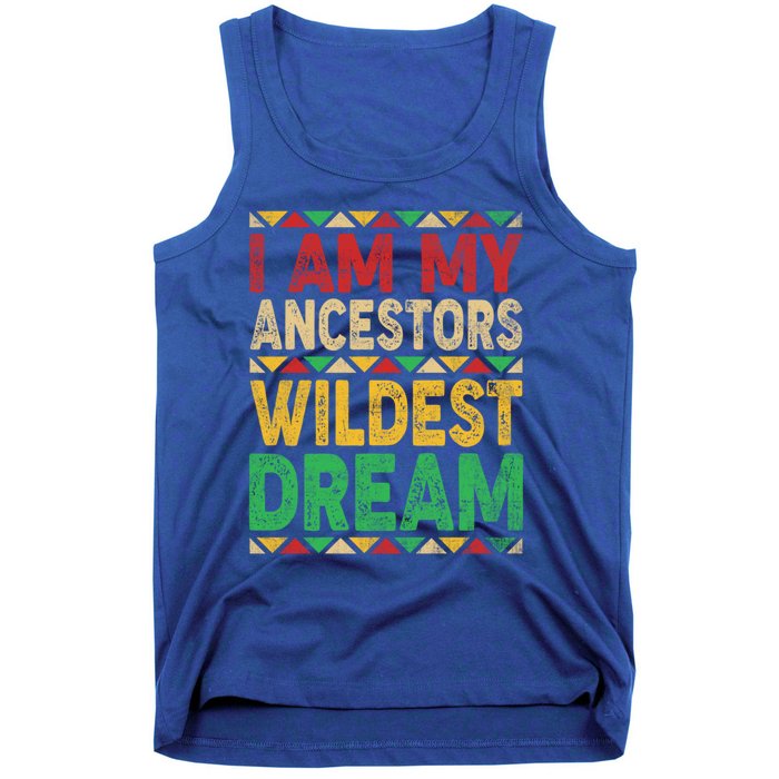 I Am My Ancestors Wildest Blm Dream Juneteenth Black History Funny Gift Tank Top