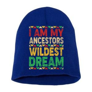 I Am My Ancestors Wildest Blm Dream Juneteenth Black History Funny Gift Short Acrylic Beanie