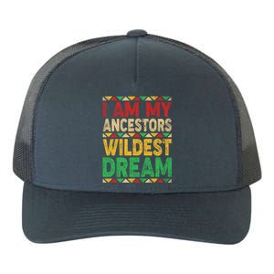 I Am My Ancestors Wildest Blm Dream Juneteenth Black History Funny Gift Yupoong Adult 5-Panel Trucker Hat