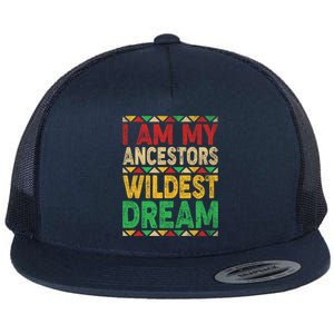 I Am My Ancestors Wildest Blm Dream Juneteenth Black History Funny Gift Flat Bill Trucker Hat