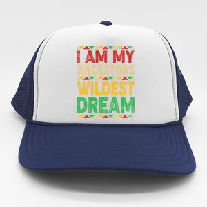 I Am My Ancestors Wildest Blm Dream Juneteenth Black History Funny Gift Trucker Hat