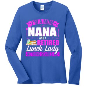 IM A Mom A Nana And A Retired Lunch Lady Happy MotherS Day Funny Gift Ladies Long Sleeve Shirt