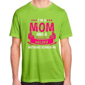 Im A Mom And A Welder Nothing Scares Me Adult ChromaSoft Performance T-Shirt