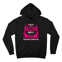 Im A Mom And A Welder Nothing Scares Me Hoodie