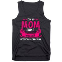 Im A Mom And A Welder Nothing Scares Me Tank Top