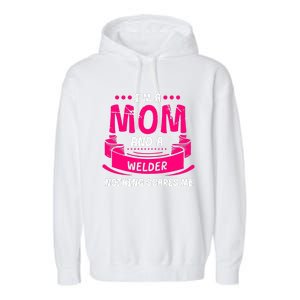 Im A Mom And A Welder Nothing Scares Me Garment-Dyed Fleece Hoodie