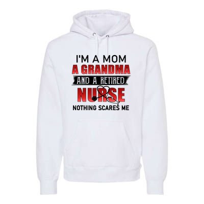 Im A Mom A Grandma And A Retired Funny Premium Hoodie