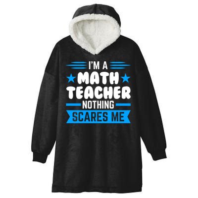 I'm A Math Teacher Nothing Scares Me Math Teacher Gift Hooded Wearable Blanket