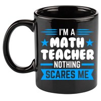 I'm A Math Teacher Nothing Scares Me Math Teacher Gift 11oz C Handle Ceramic Mug