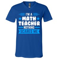 I'm A Math Teacher Nothing Scares Me Math Teacher Gift V-Neck T-Shirt