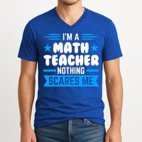 I'm A Math Teacher Nothing Scares Me Math Teacher Gift V-Neck T-Shirt