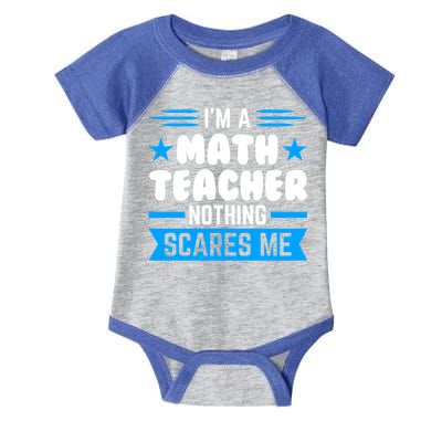 I'm A Math Teacher Nothing Scares Me Math Teacher Gift Infant Baby Jersey Bodysuit