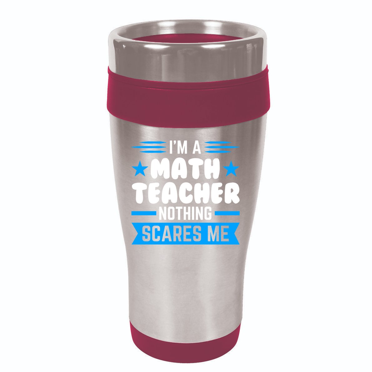 I'm A Math Teacher Nothing Scares Me Math Teacher Gift 16oz Travel Tumbler