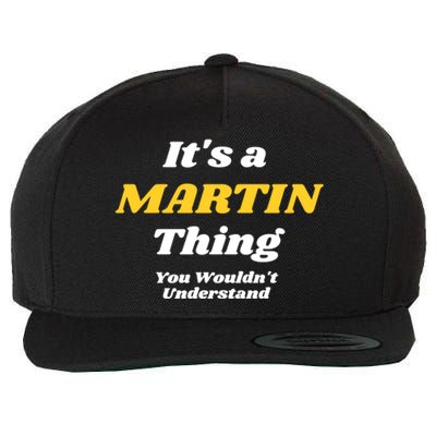 Its A Martin Thing You Wouldnt Understand Family Name Gift Wool Snapback Cap