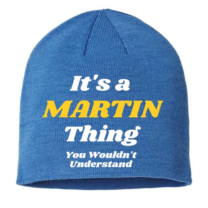 Its A Martin Thing You Wouldnt Understand Family Name Gift Sustainable Beanie