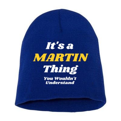 Its A Martin Thing You Wouldnt Understand Family Name Gift Short Acrylic Beanie