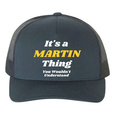 Its A Martin Thing You Wouldnt Understand Family Name Gift Yupoong Adult 5-Panel Trucker Hat