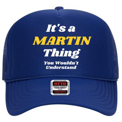 Its A Martin Thing You Wouldnt Understand Family Name Gift High Crown Mesh Back Trucker Hat