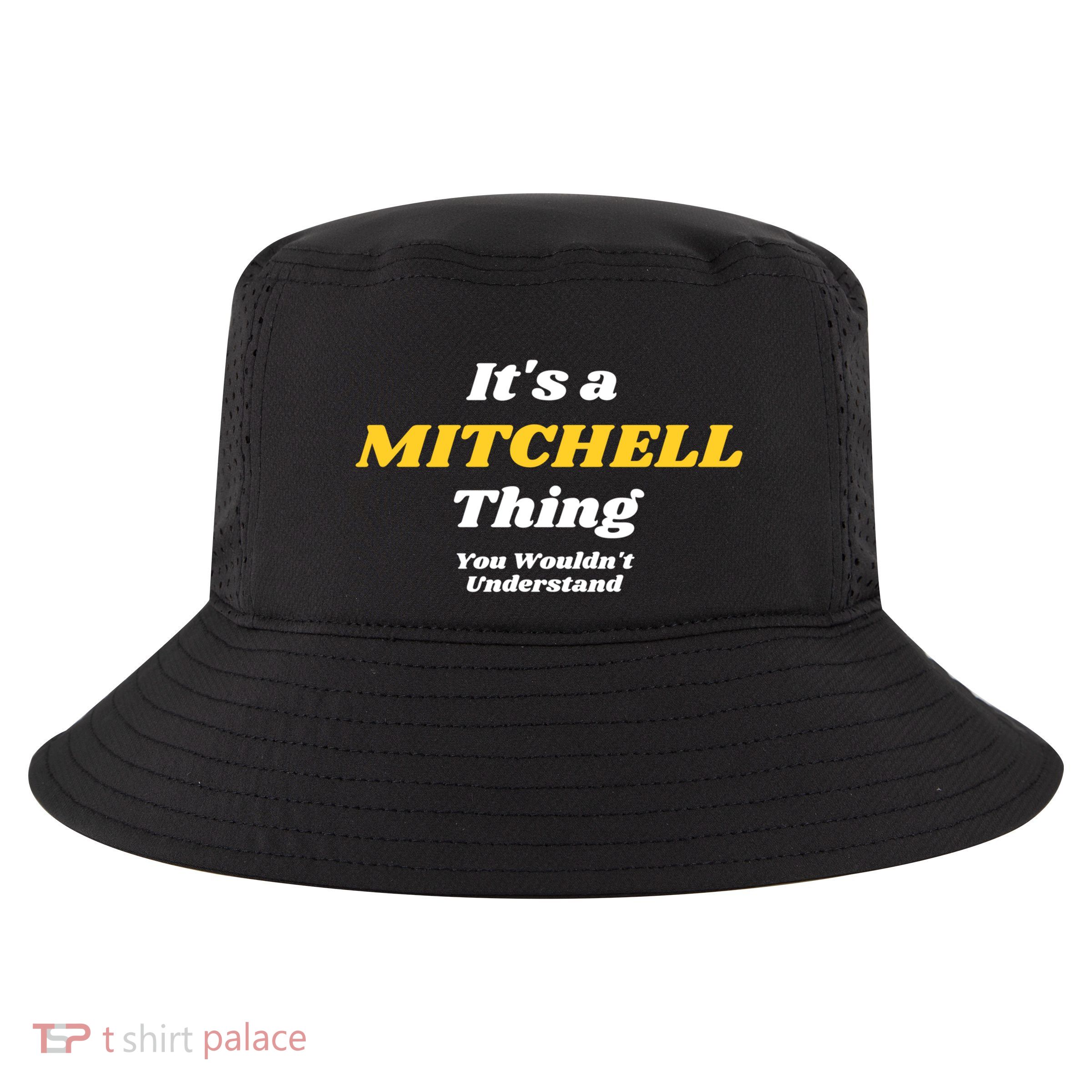 Its A Mitchell Thing You Wouldnt Understand Family Name Great Gift Cool Comfort Performance Bucket Hat