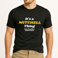 Its A Mitchell Thing You Wouldnt Understand Family Name Great Gift Performance Shirt