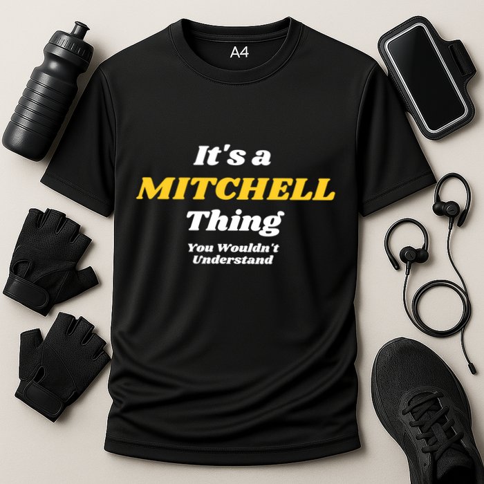 Its A Mitchell Thing You Wouldnt Understand Family Name Great Gift Performance Shirt