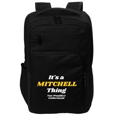 Its A Mitchell Thing You Wouldnt Understand Family Name Great Gift Impact Tech Backpack