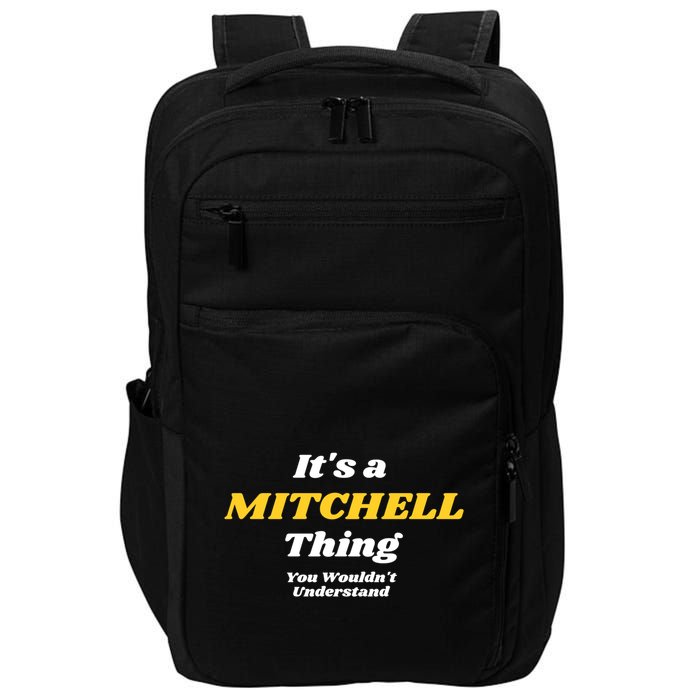 Its A Mitchell Thing You Wouldnt Understand Family Name Great Gift Impact Tech Backpack