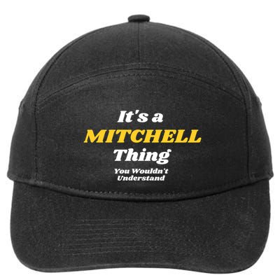 Its A Mitchell Thing You Wouldnt Understand Family Name Great Gift 7-Panel Snapback Hat