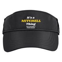 Its A Mitchell Thing You Wouldnt Understand Family Name Great Gift Adult Drive Performance Visor
