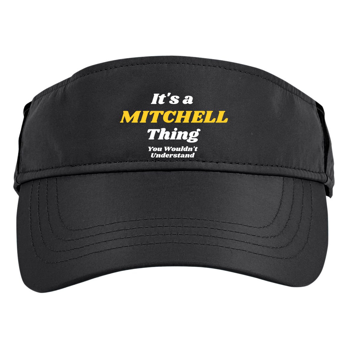 Its A Mitchell Thing You Wouldnt Understand Family Name Great Gift Adult Drive Performance Visor
