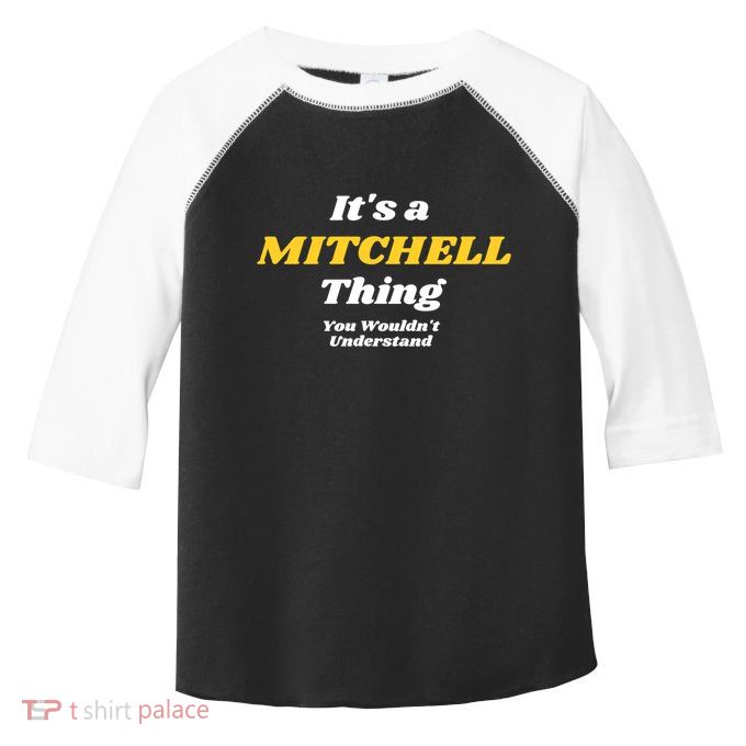 Its A Mitchell Thing You Wouldnt Understand Family Name Great Gift Toddler Fine Jersey T-Shirt
