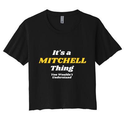 Its A Mitchell Thing You Wouldnt Understand Family Name Great Gift Crop Top