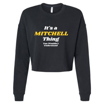 Its A Mitchell Thing You Wouldnt Understand Family Name Great Gift Cropped Pullover Crew