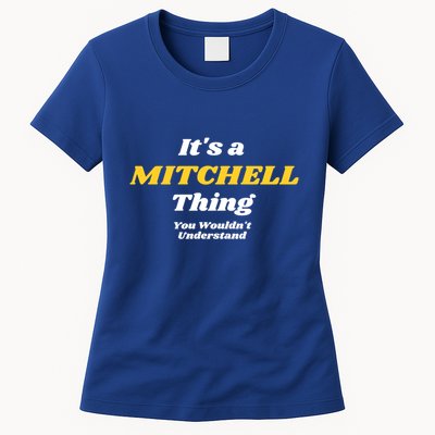 Its A Mitchell Thing You Wouldnt Understand Family Name Great Gift Womens T-Shirt