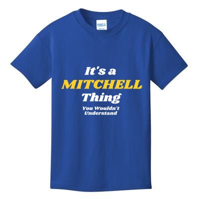 Its A Mitchell Thing You Wouldnt Understand Family Name Great Gift Kids T-Shirt