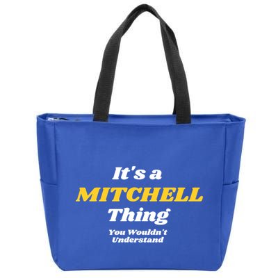 Its A Mitchell Thing You Wouldnt Understand Family Name Great Gift Zip Tote Bag
