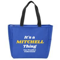 Its A Mitchell Thing You Wouldnt Understand Family Name Great Gift Zip Tote Bag