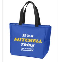 Its A Mitchell Thing You Wouldnt Understand Family Name Great Gift Zip Tote Bag