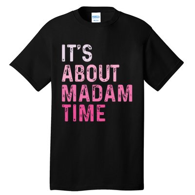 ItS About Madam Time Tall T-Shirt