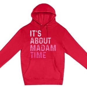 ItS About Madam Time Premium Pullover Hoodie