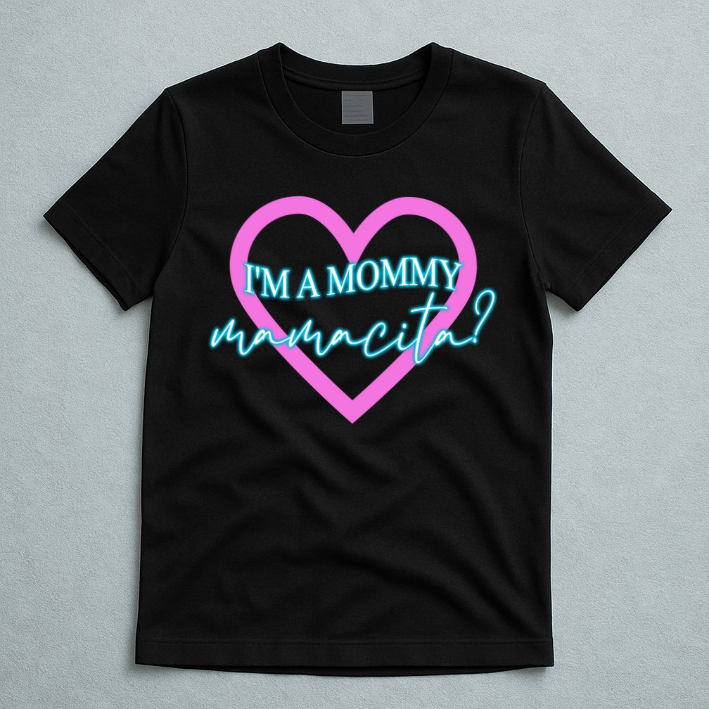 I'm A Mommy Mamacita Mommy Meme Quotes T-Shirt