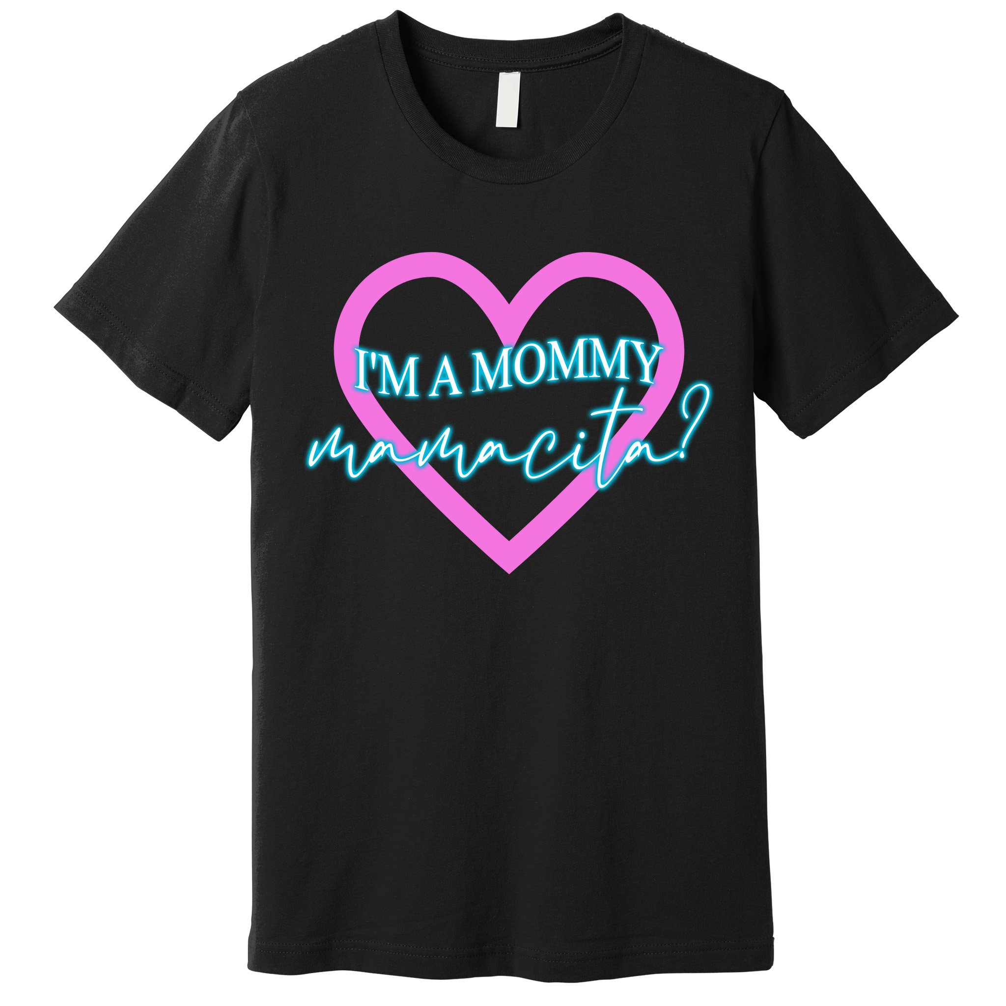 I'm A Mommy Mamacita Mommy Meme Quotes Premium T-Shirt