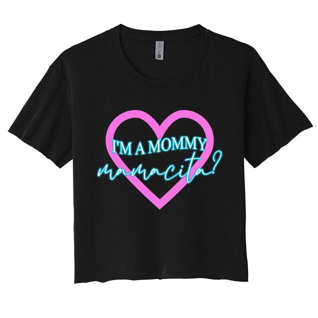 I'm A Mommy Mamacita Mommy Meme Quotes Women's Crop Top Tee