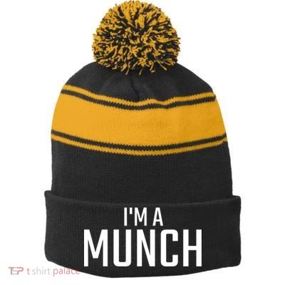 I'm A Munch Funny I'm A Munch Stripe Pom Pom Beanie