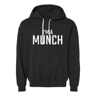 I'm A Munch Funny I'm A Munch Garment-Dyed Fleece Hoodie