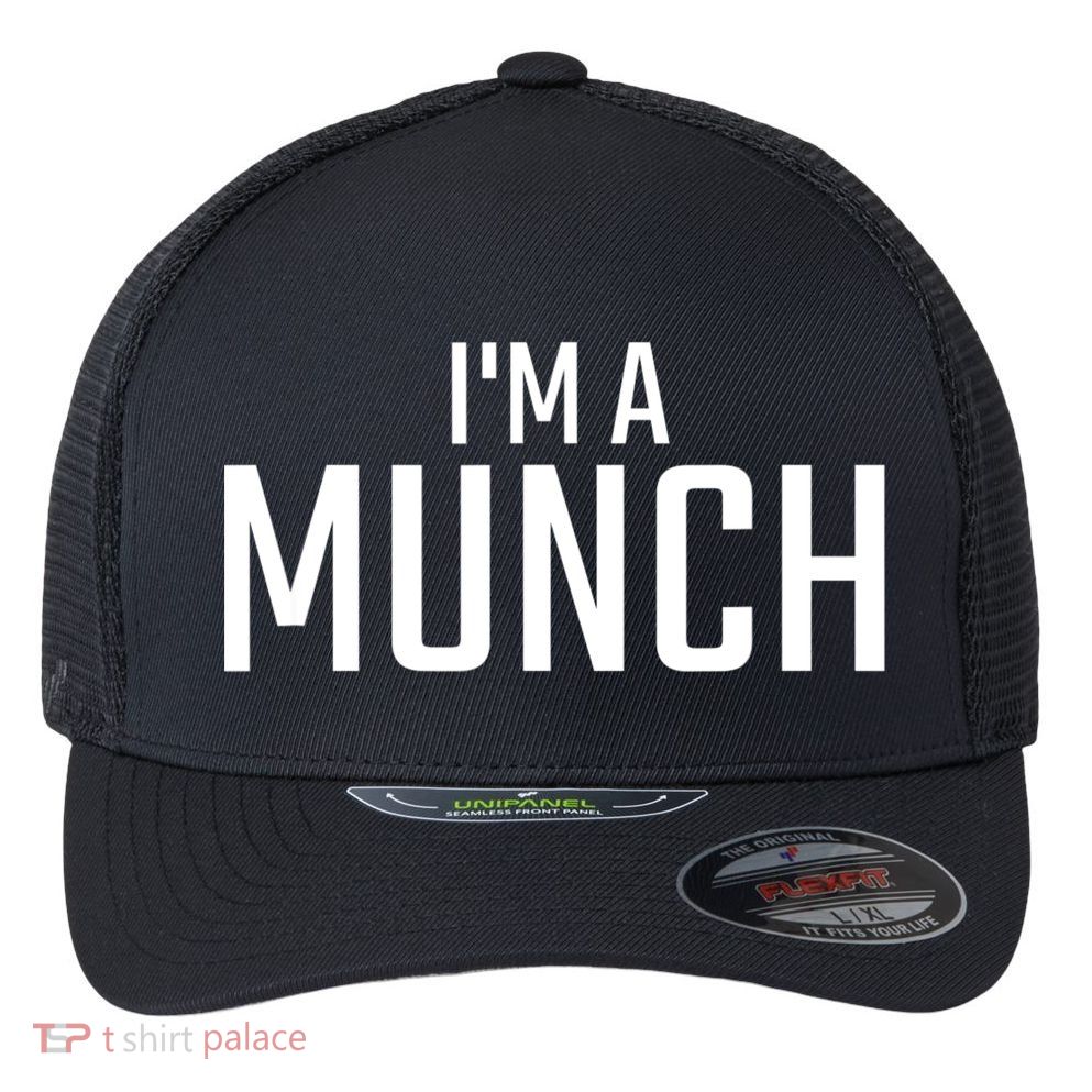 I'm A Munch Funny I'm A Munch Flexfit Unipanel Trucker Cap