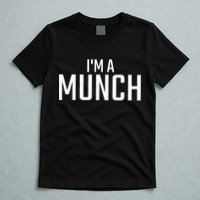 I'm A Munch Funny I'm A Munch T-Shirt