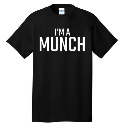 I'm A Munch Funny I'm A Munch Tall T-Shirt